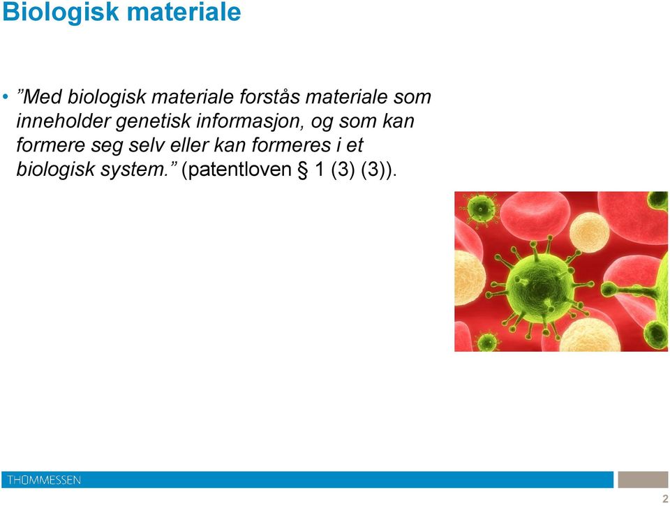 informasjon, og som kan formere seg selv eller