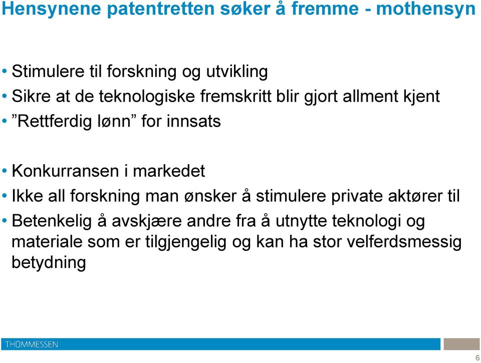 markedet Ikke all forskning man ønsker å stimulere private aktører til Betenkelig å avskjære