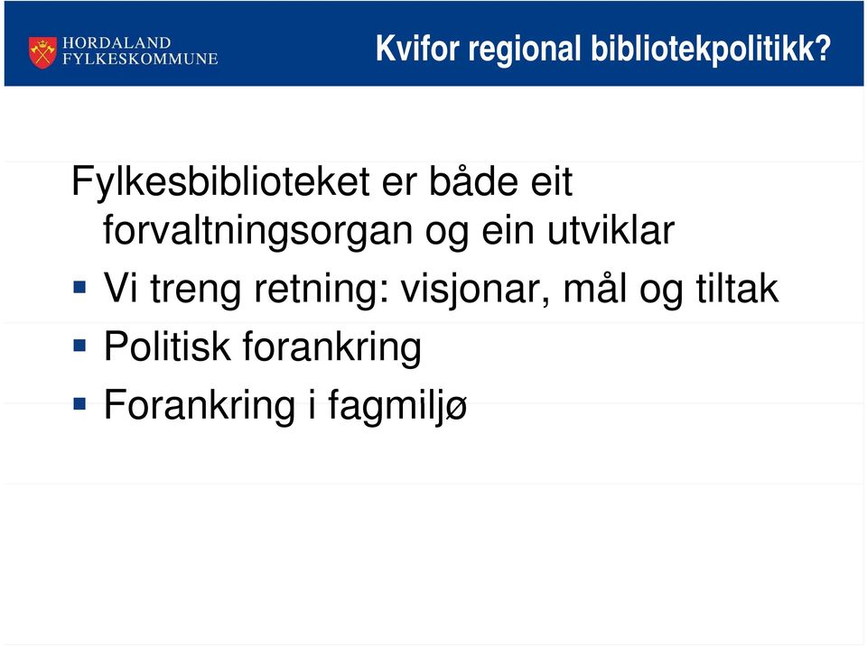 forvaltningsorgan og ein utviklar Vi treng