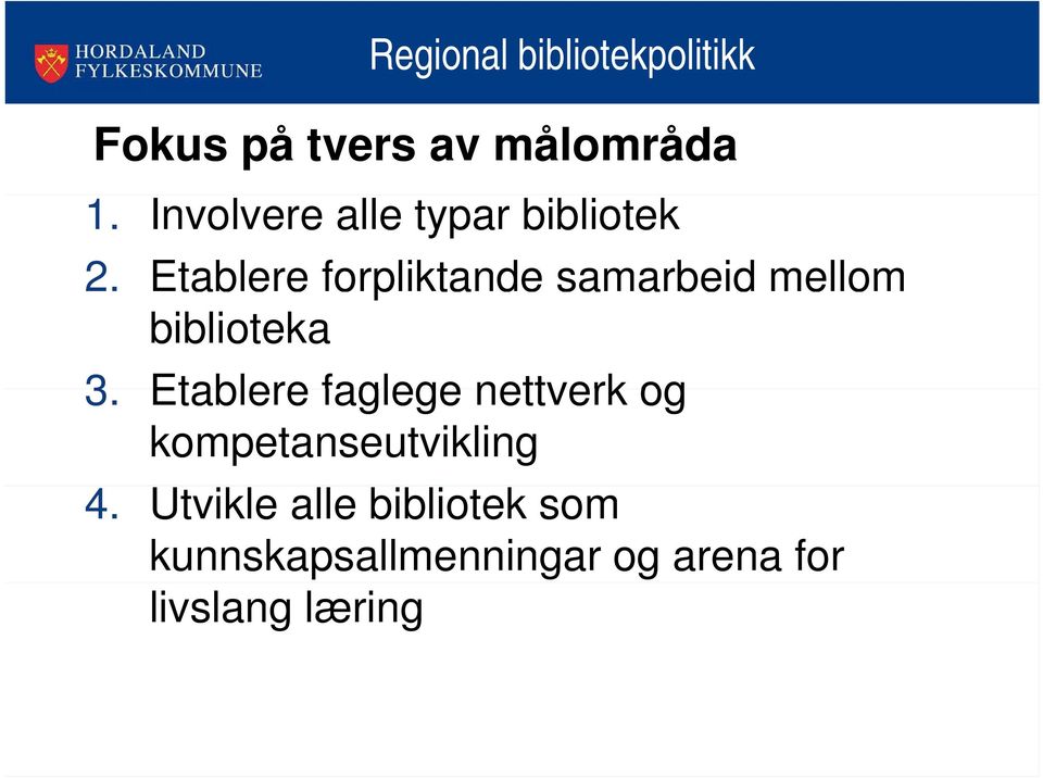 Etablere forpliktande samarbeid mellom biblioteka 3.