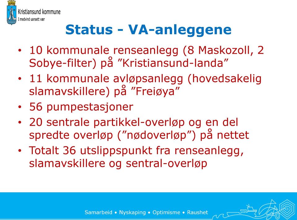 Freiøya 56 pumpestasjoner 20 sentrale partikkel-overløp og en del spredte overløp (