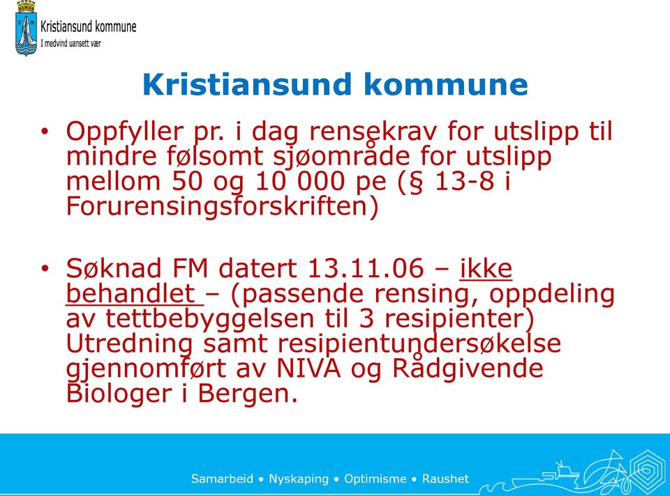000 pe ( 13-8 i Forurensingsforskriften) Søknad FM datert 13.11.