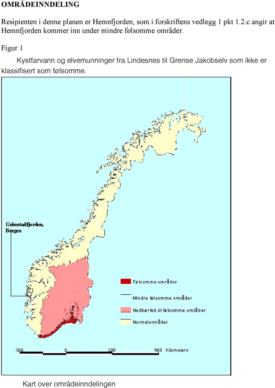 c angir at Hemnfjorden kommer inn under mindre følsomme områder.