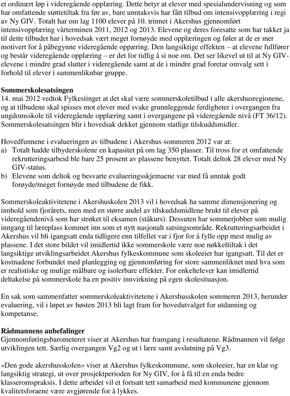 trinnet i Akershus gjennomført intensivopplæring vårterminen 2011, 2012 og 2013.