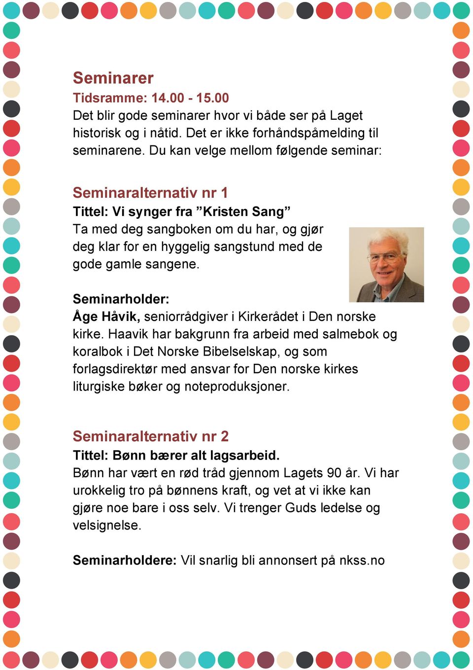 Seminarholder: Åge Håvik, seniorrådgiver i Kirkerådet i Den norske kirke.