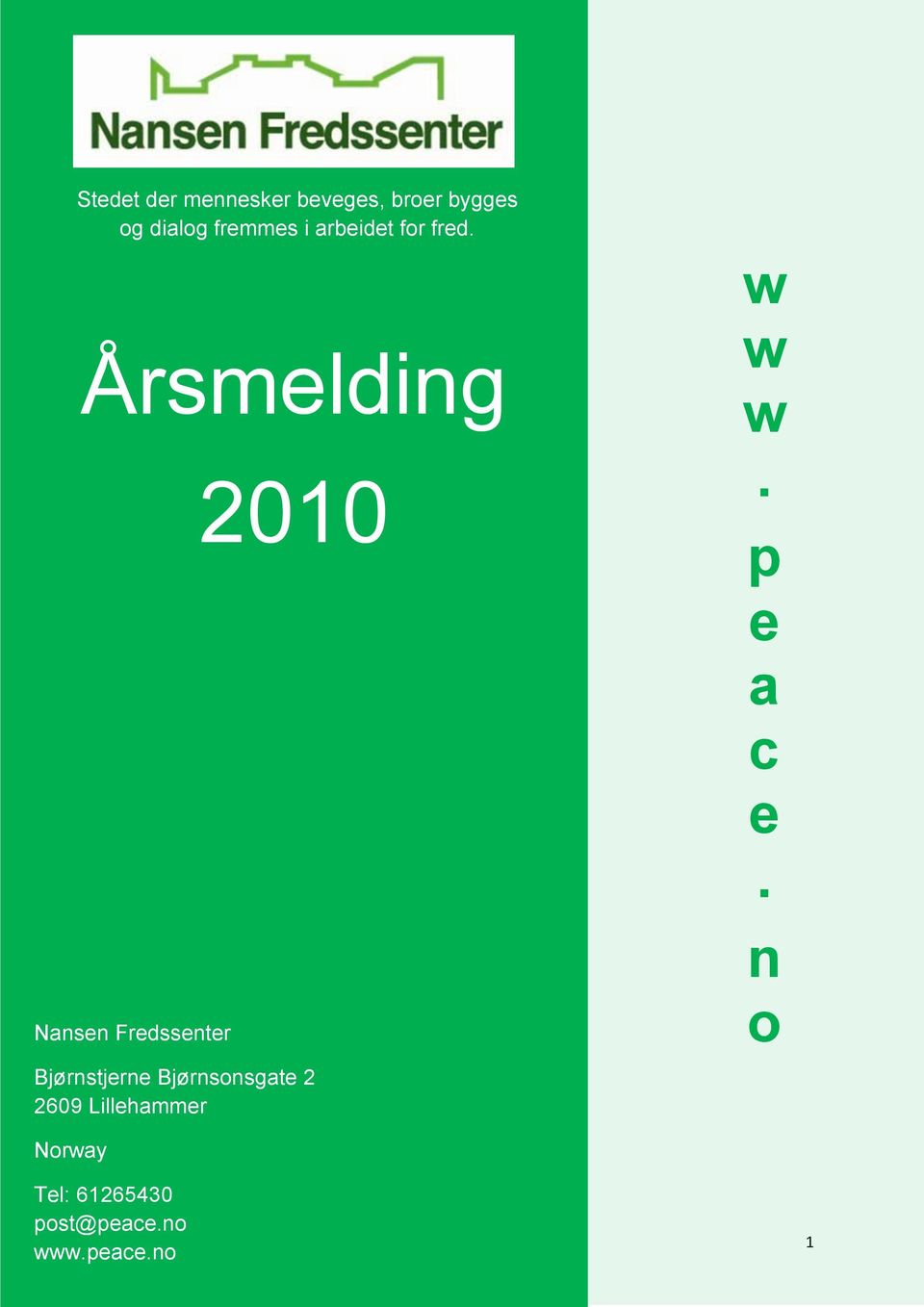 Årsmelding Nansen Fredssenter 2010 w w w. p e a c e.