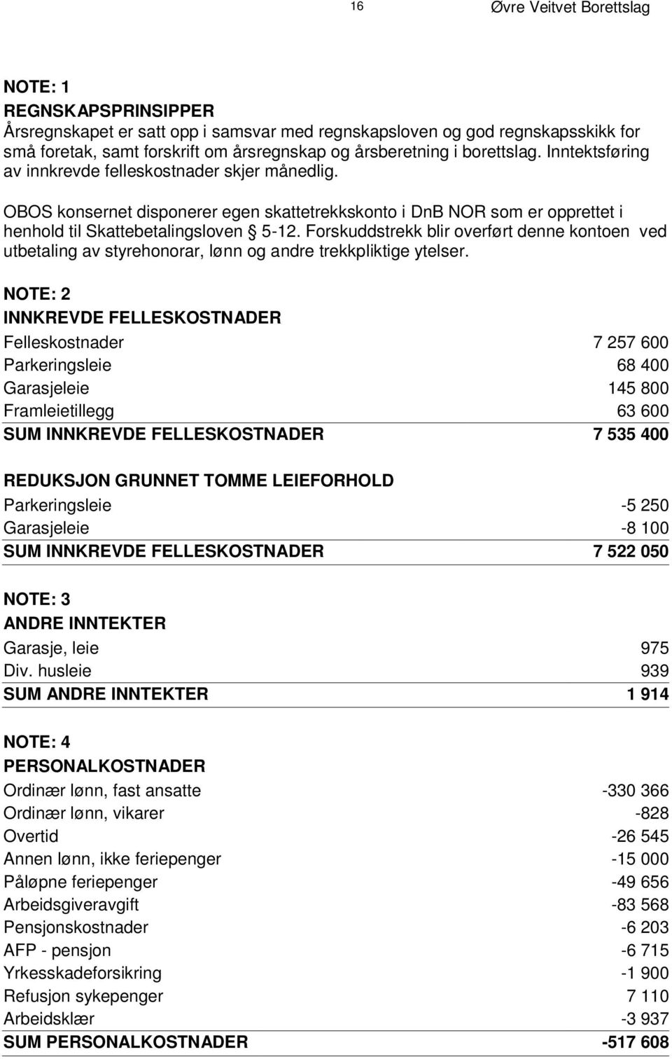 Forskuddstrekk blir overført denne kontoen ved utbetaling av styrehonorar, lønn og andre trekkpliktige ytelser.