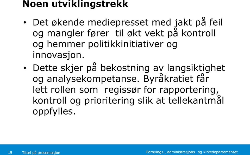 Dette skjer på bekostning av langsiktighet og analysekompetanse.