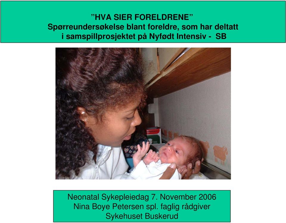 Nyfødt Intensiv - SB Neonatal Sykepleiedag 7.