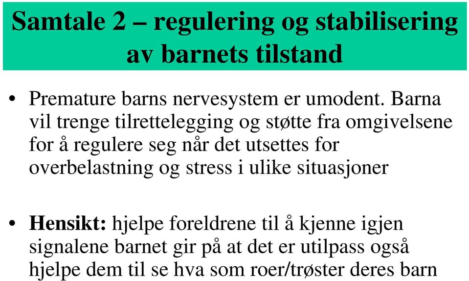 for overbelastning og stress i ulike situasjoner Hensikt: hjelpe foreldrene til å kjenne igjen