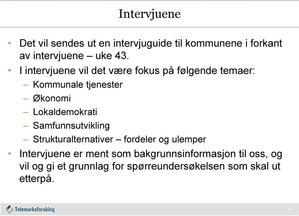 Lokaldemokrati Samfunnsutvikling Strukturalternativer fordeler og ulemper Intervjuene er ment