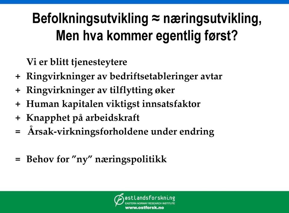 Ringvirkninger av tilflytting øker + Human kapitalen viktigst innsatsfaktor +