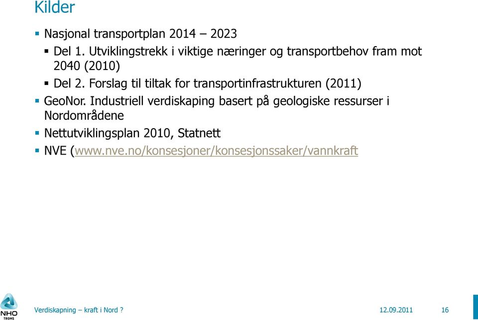 Forslag til tiltak for transportinfrastrukturen (2011) GeoNor.