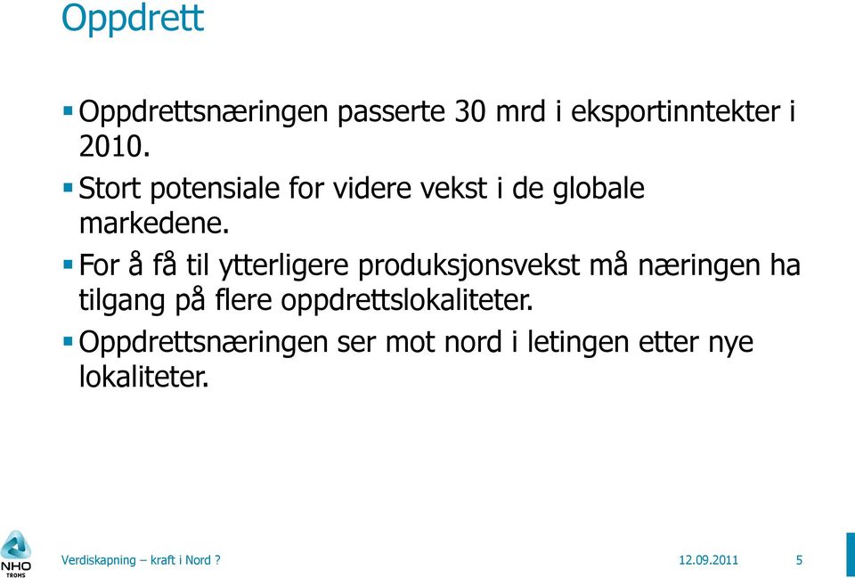 For å få til ytterligere produksjonsvekst må næringen ha tilgang på flere