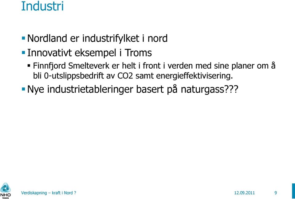 0-utslippsbedrift av CO2 samt energieffektivisering.