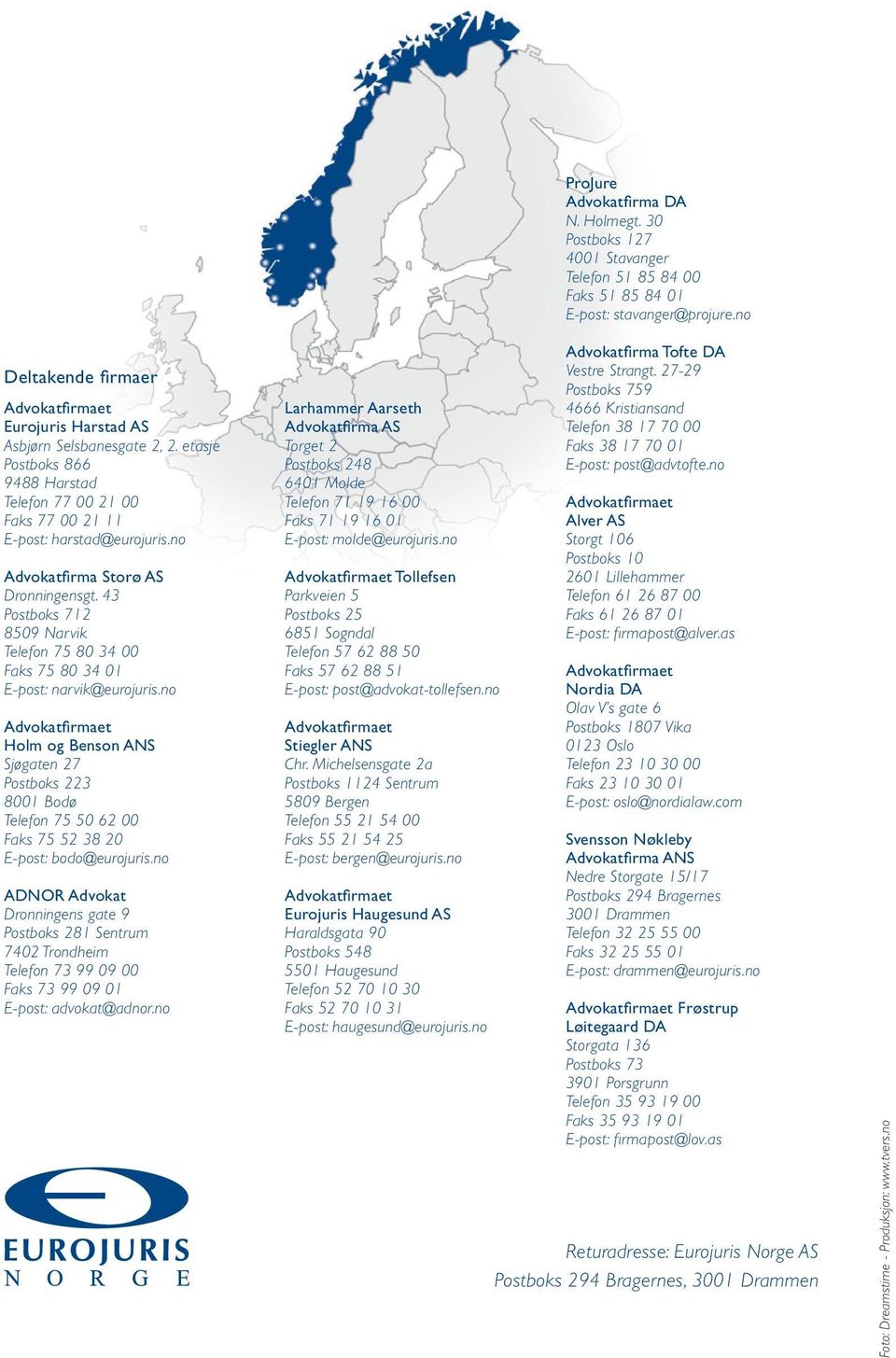 no Advokatfirmaet Holm og Benson ANS Sjøgaten 27 Postboks 223 8001 Bodø Telefon 75 50 62 00 Faks 75 52 38 20 E-post: bodo@eurojuris.