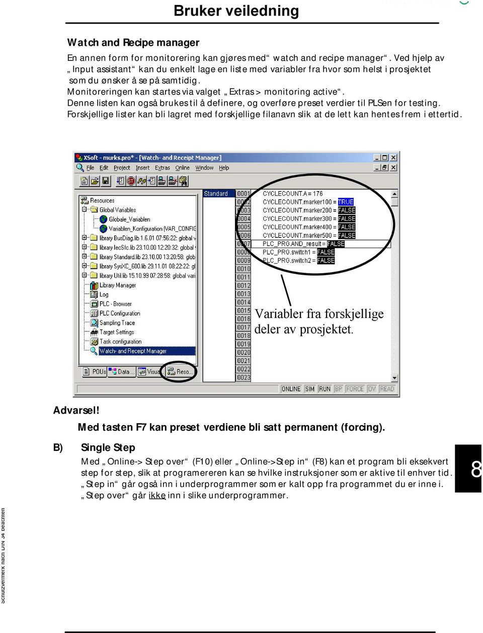 Denne listen kan også brukes til å definere, og overføre preset verdier til PLSen for testing. Forskjellige lister kan bli lagret med forskjellige filanavn slik at de lett kan hentes frem i ettertid.