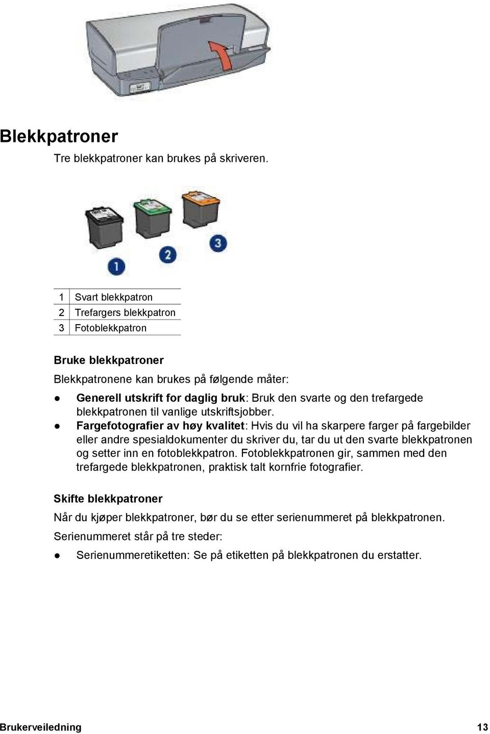 blekkpatronen til vanlige utskriftsjobber.