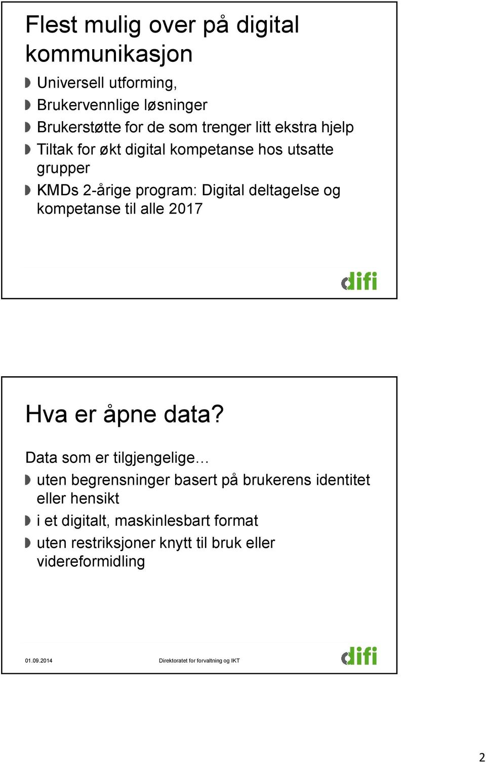 deltagelse og kompetanse til alle 2017 Hva er åpne data?