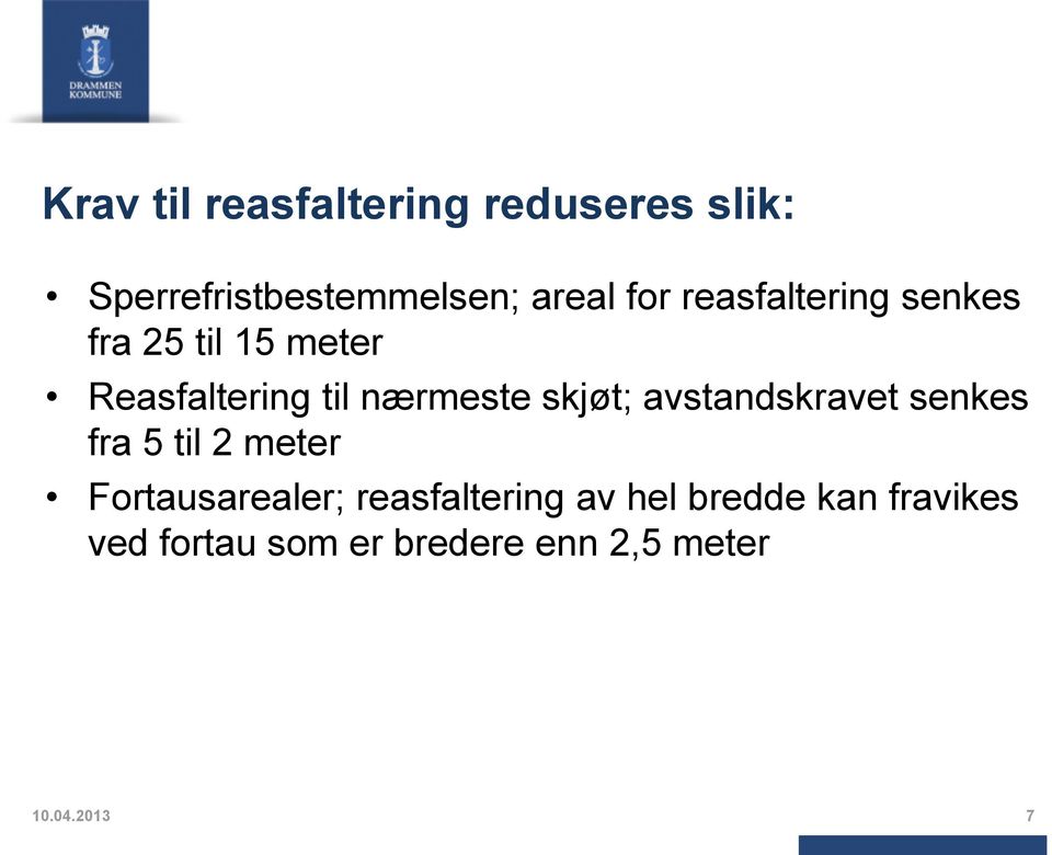 avstandskravet senkes fra 5 til 2 meter Fortausarealer; reasfaltering av