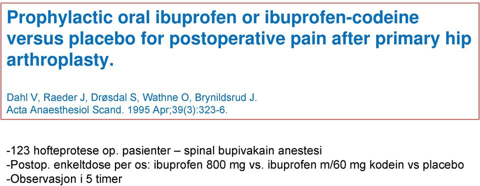 pasienter spinal bupivakain anestesi -Postop. enkeltdose per os: ibuprofen 800 mg vs.