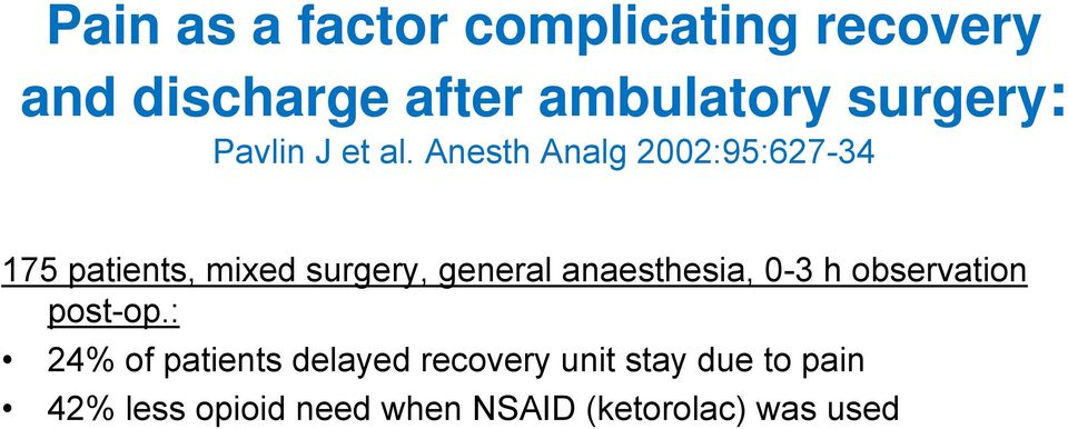 Anesth Analg 2002:95:627-34 175 patients, mixed surgery, general