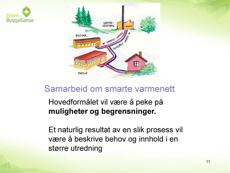 Et naturlig resultat av en slik prosess vil være