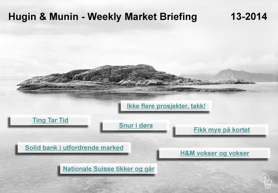 Ting Tar Tid Snur i døra Fikk mye på kortet Solid