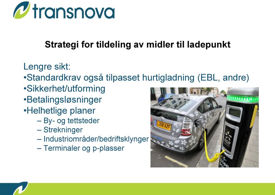 Sikkerhet/utforming Betalingsløsninger Helhetlige planer By- og