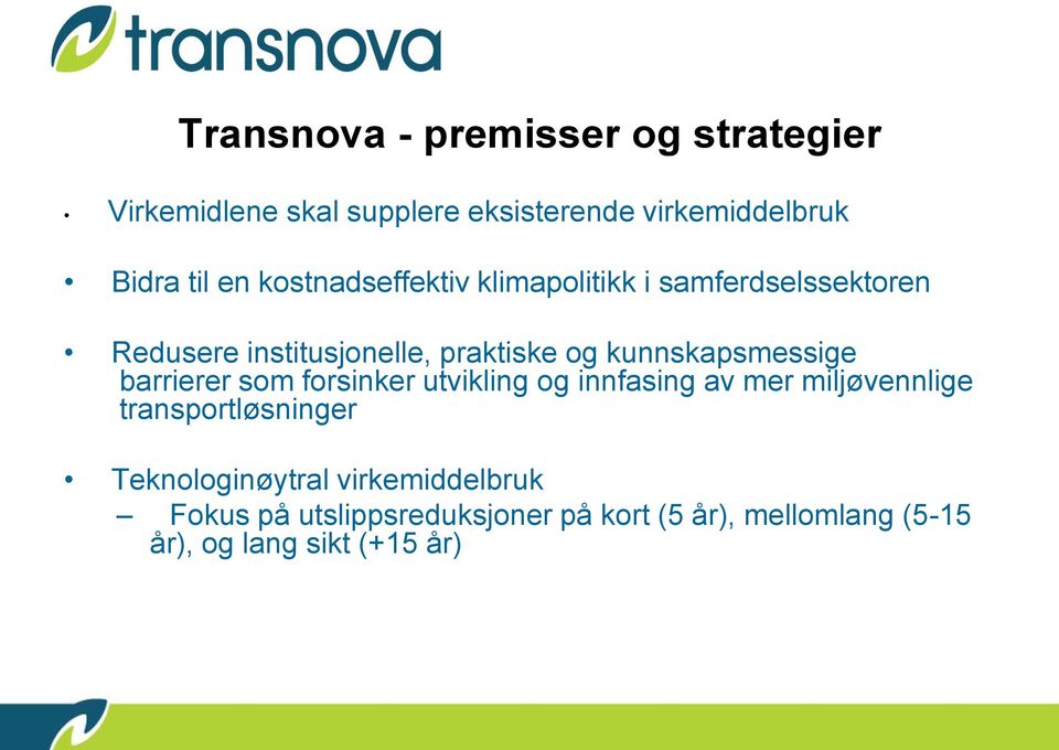 kunnskapsmessige barrierer som forsinker utvikling og innfasing av mer miljøvennlige transportløsninger