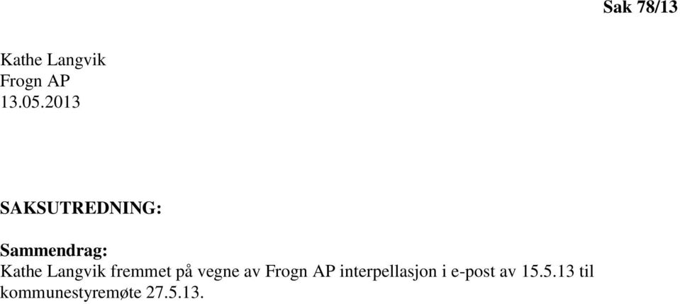 Langvik fremmet på vegne av Frogn AP