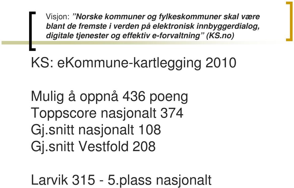 (KS.no) KS: ekommune-kartlegging 2010 Mulig å oppnå 436 poeng Toppscore