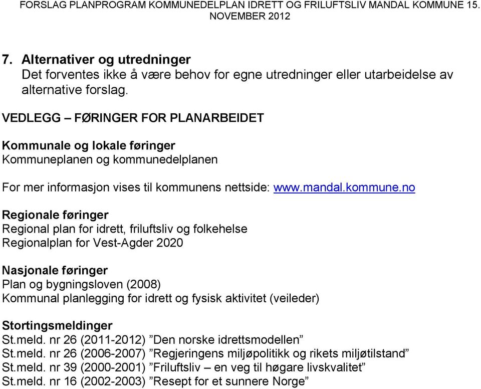 elplanen For mer informasjon vises til kommunen