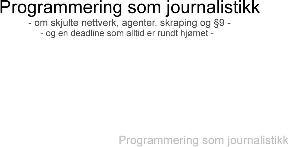 - og en deadline som