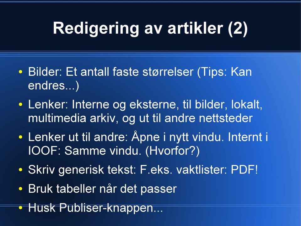 nettsteder Lenker ut til andre: Åpne i nytt vindu. Internt i IOOF: Samme vindu. (Hvorfor?