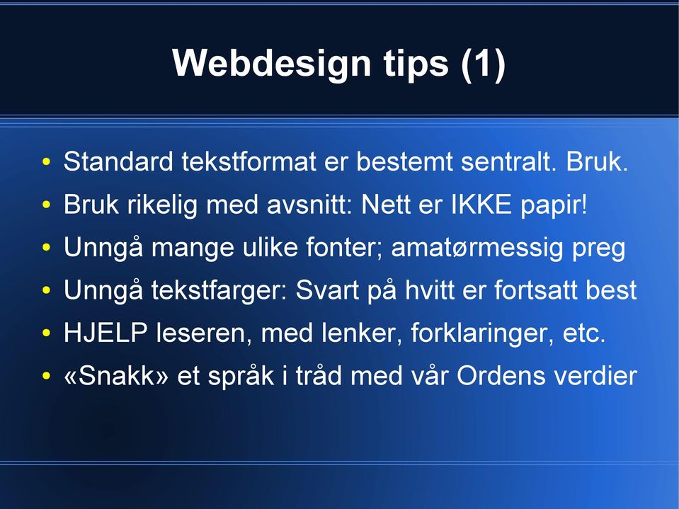 Unngå mange ulike fonter; amatørmessig preg Unngå tekstfarger: Svart på