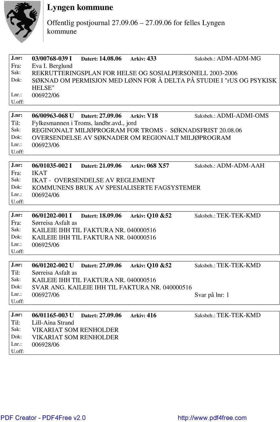 09.06 Arkiv: V18 Saksbeh.: ADMI-ADMI-OMS Til: Fylkesmannen i Troms, landbr.avd., jord Sak: REGINONALT MILJØPROGRAM FOR TROMS - SØKNADSFRIST 20.08.