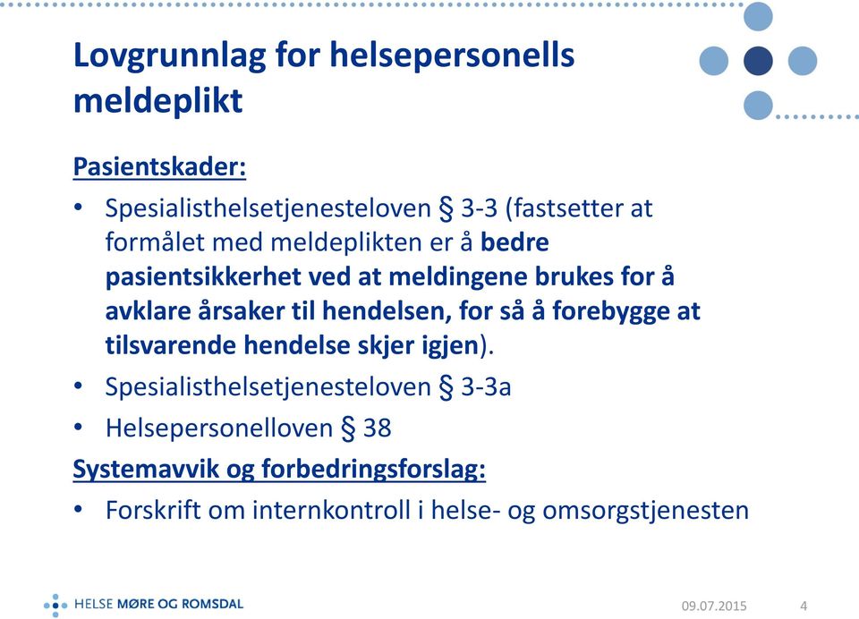 hendelsen, for så å forebygge at tilsvarende hendelse skjer igjen).