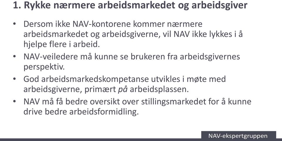 NAV-veiledere må kunne se brukeren fra arbeidsgivernes perspektiv.