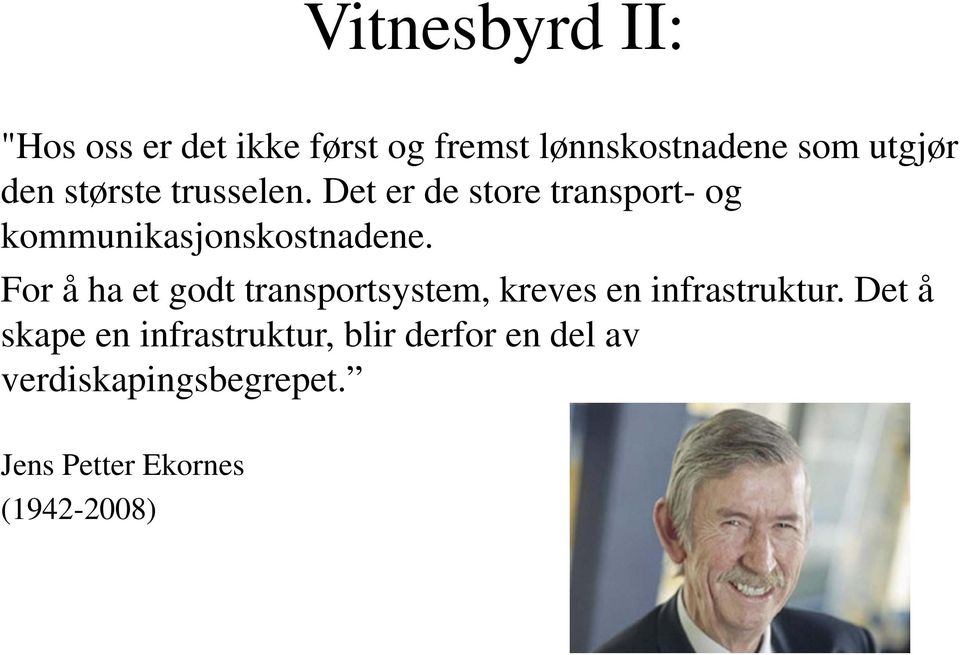 For å ha et godt transportsystem, kreves en infrastruktur.