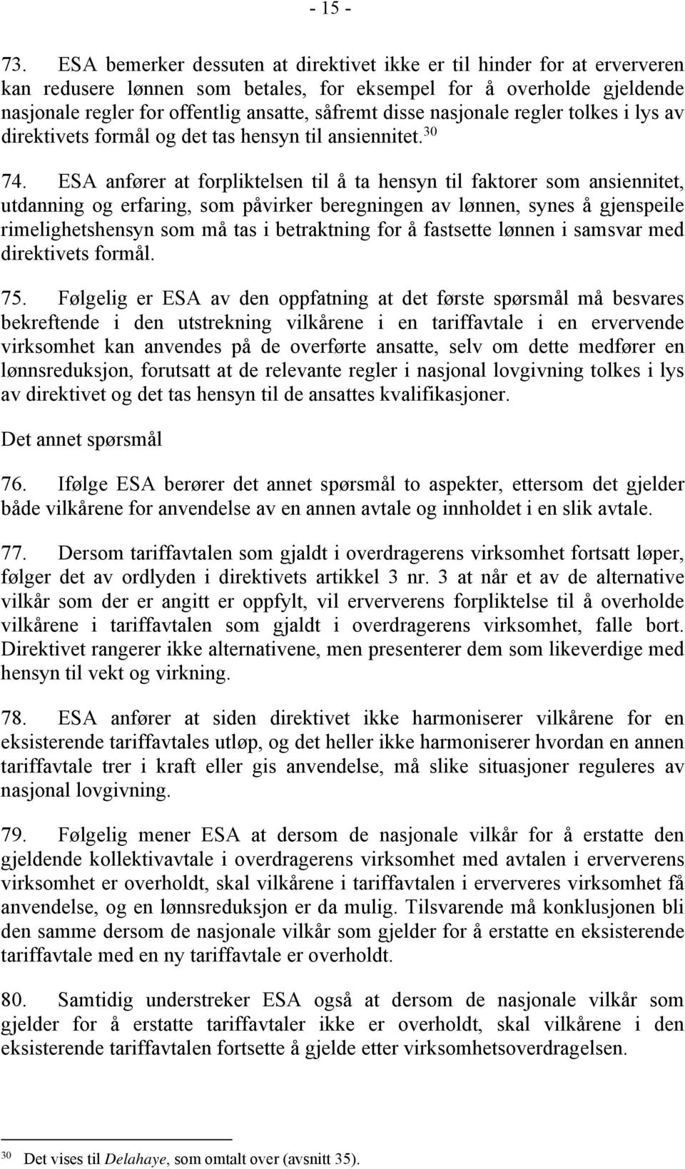 nasjonale regler tolkes i lys av direktivets formål og det tas hensyn til ansiennitet. 30 74.