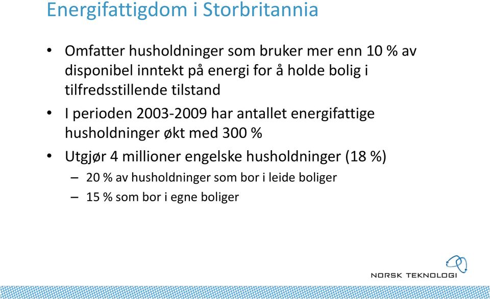 2003-2009 har antallet energifattige husholdninger økt med 300 % Utgjør 4 millioner