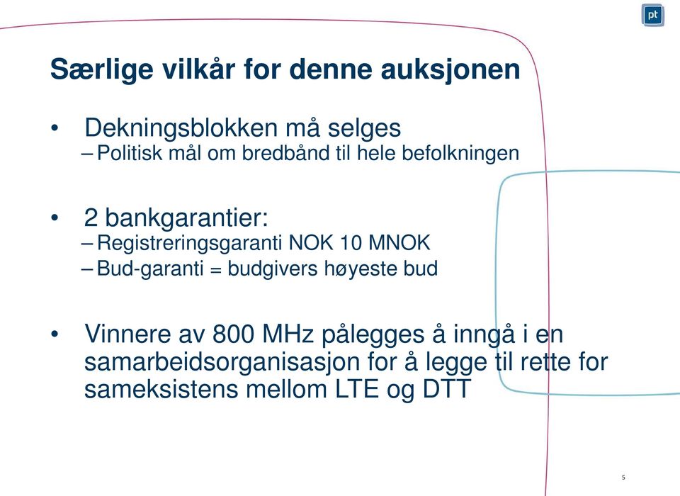 MNOK Bud-garanti = budgivers høyeste bud Vinnere av 800 pålegges å inngå i en