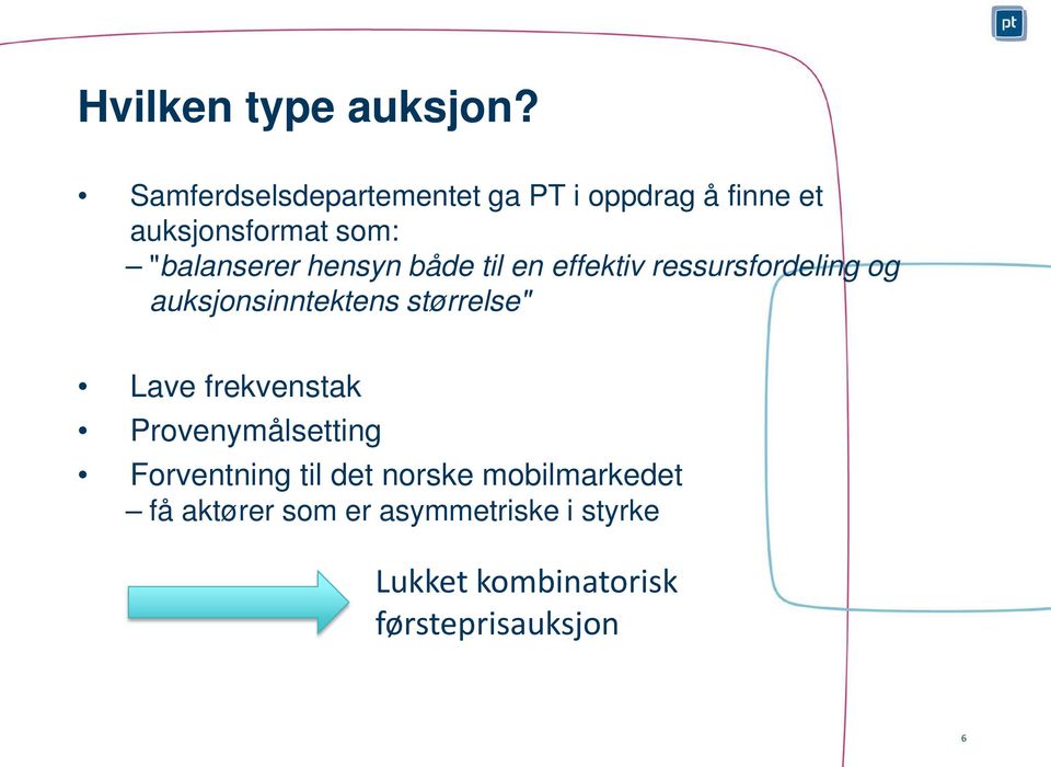 hensyn både til en effektiv ressursfordeling og auksjonsinntektens størrelse" Lave