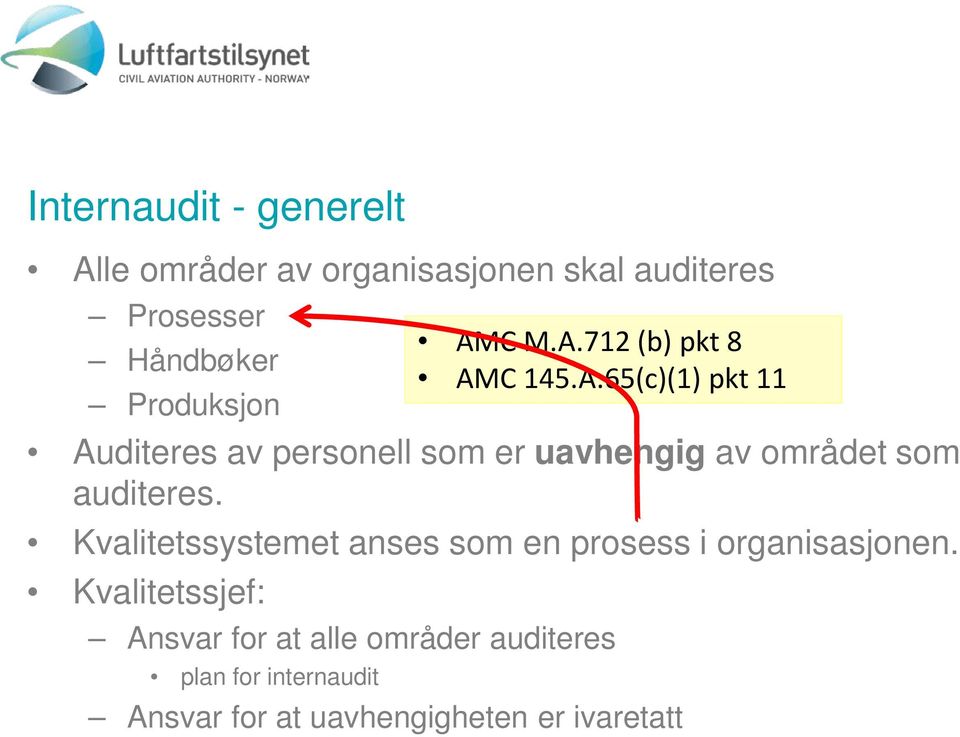 Kvalitetssystemet anses som en prosess i organisasjonen.