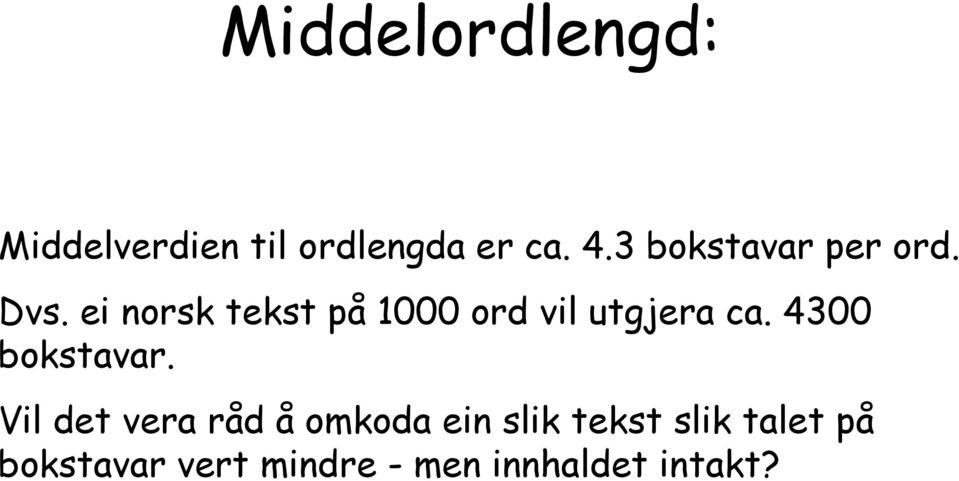 ei norsk tekst på 1000 ord vil utgjera ca. 4300 bokstavar.