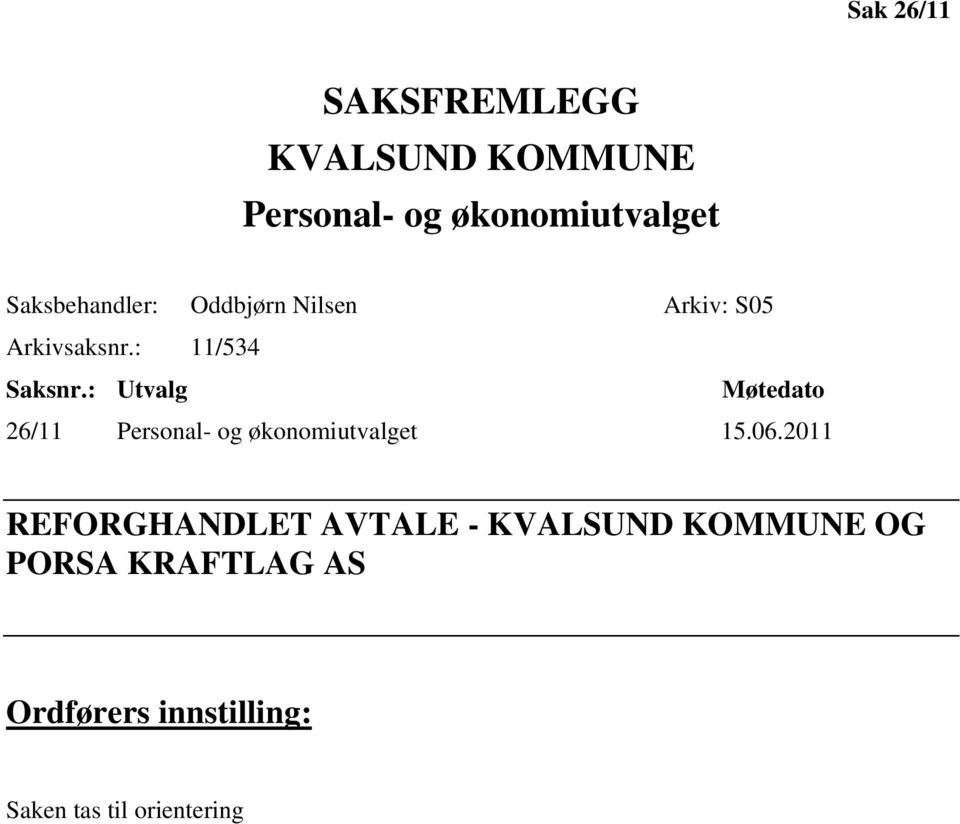 : Utvalg Møtedato 26/11 Personal- og økonomiutvalget 15.06.