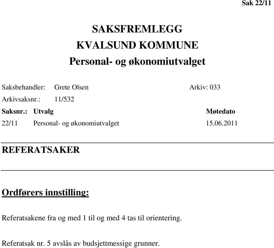 : Utvalg Møtedato 22/11 Personal- og økonomiutvalget 15.06.