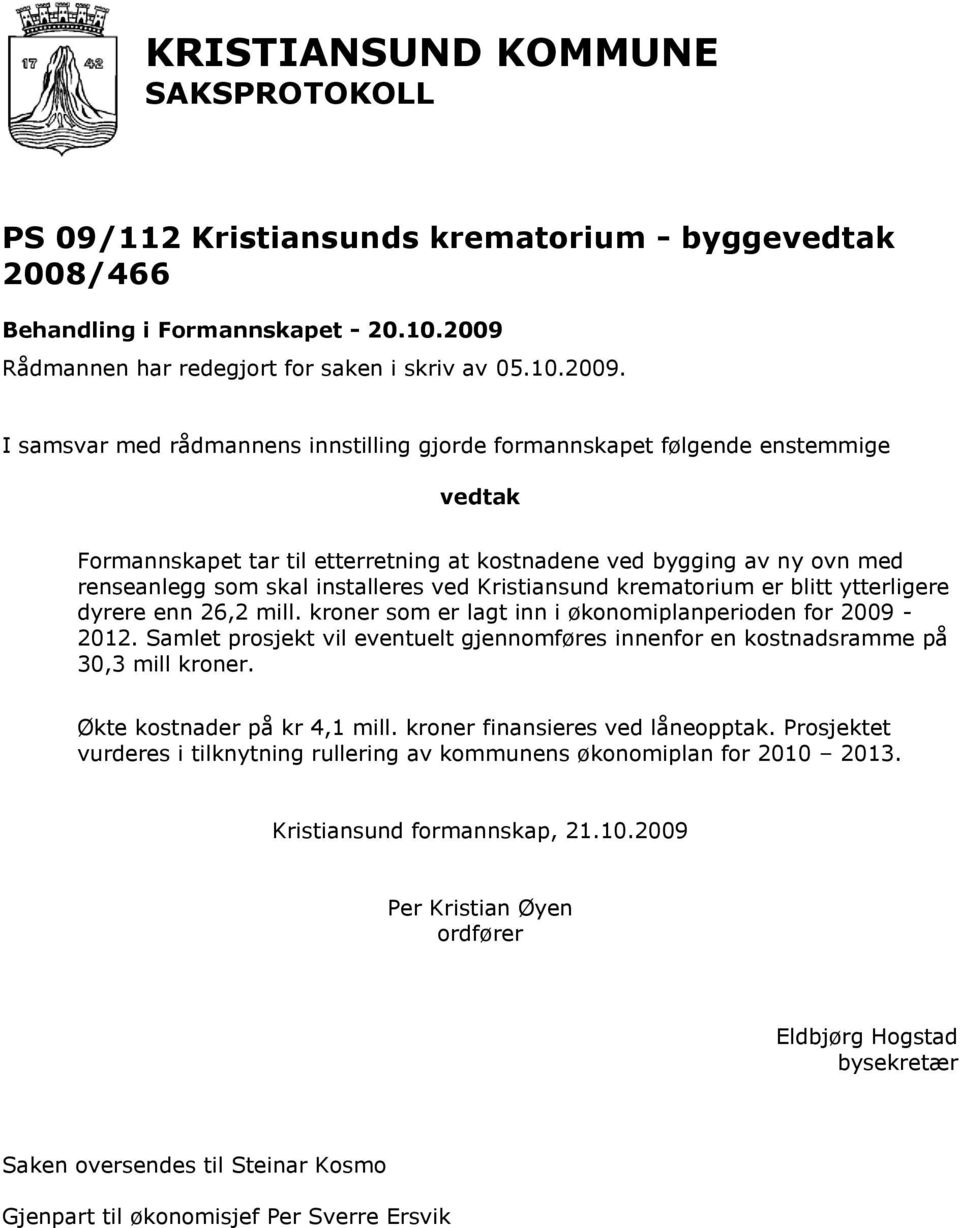 ved Kristiansund krematorium er blitt ytterligere dyrere enn 26,2 mill. kroner som er lagt inn i økonomiplanperioden for 2009-2012.