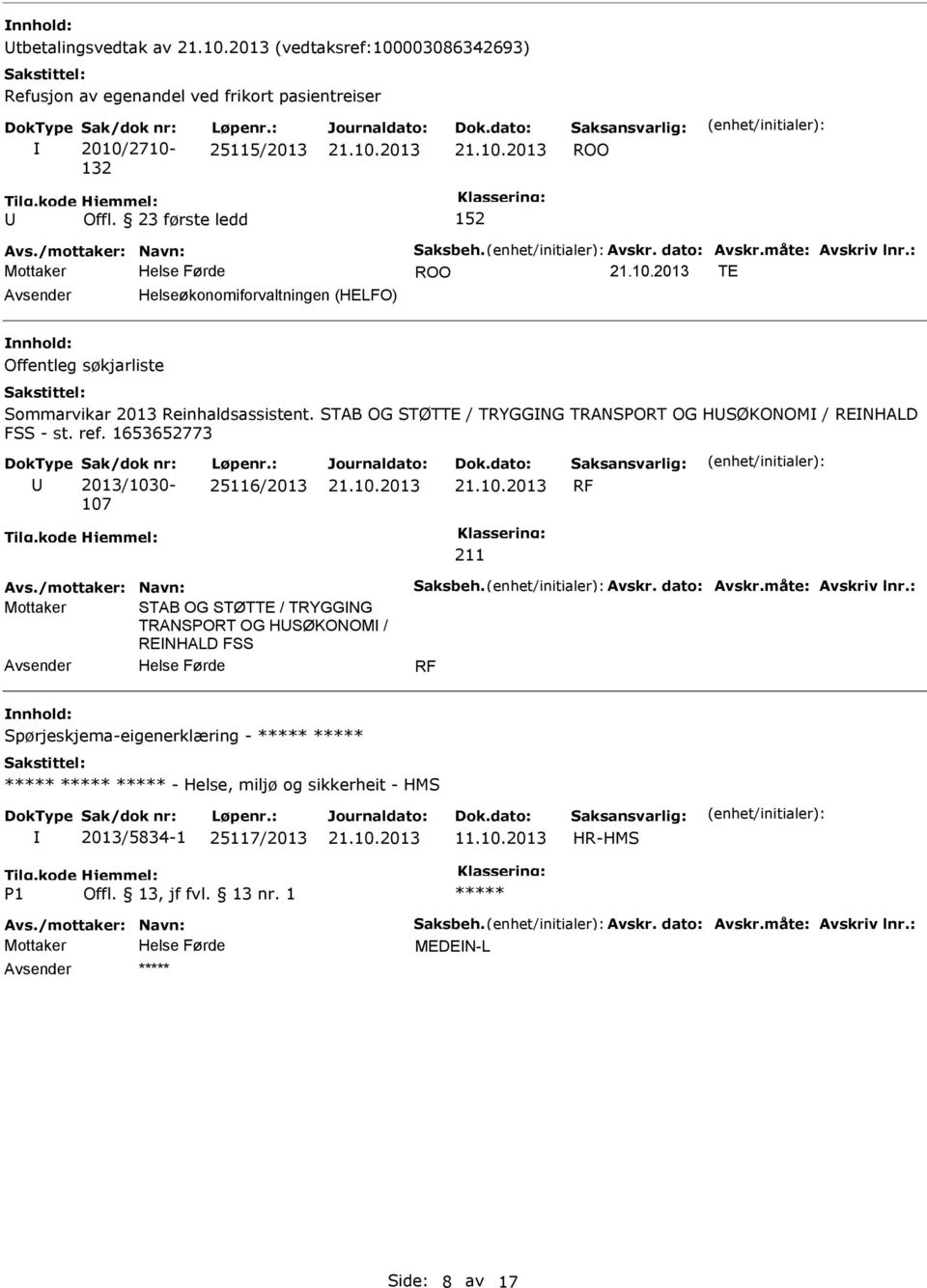 STAB OG STØTTE / TRYGGNG TRANSORT OG HSØKONOM / RENHALD FSS - st. ref. 1653652773 Sak/dok nr: 2013/1030-107 Løpenr.